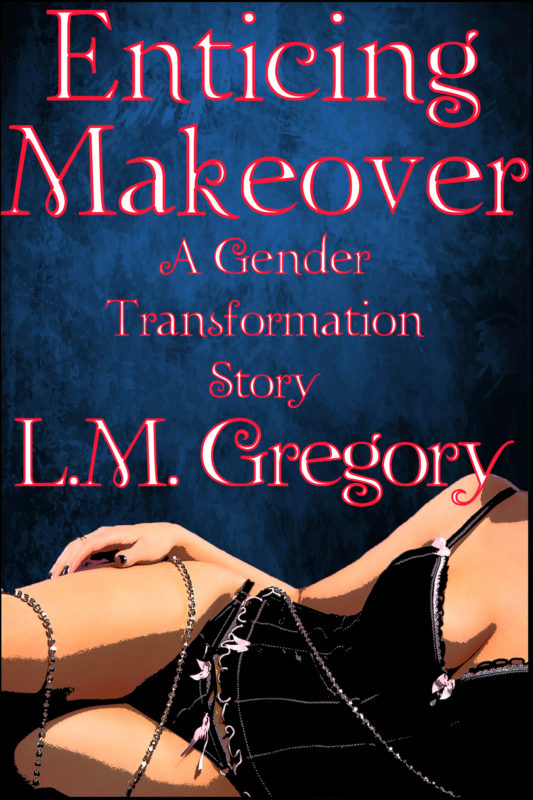 Enticing Makeover: A Gender Transformation Story