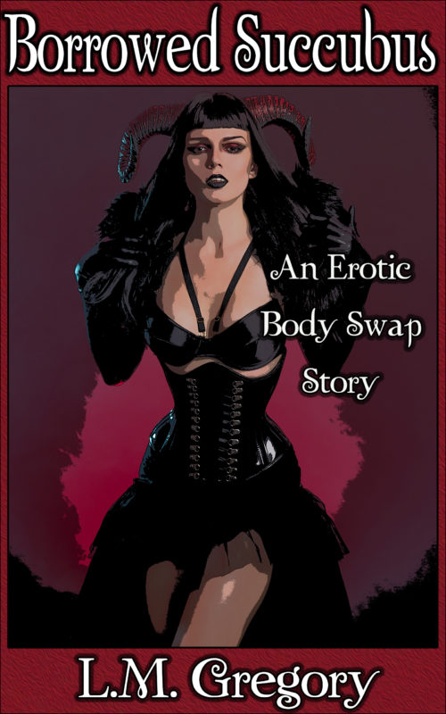 Borrowed Succubus: An Erotic Body Swap Story